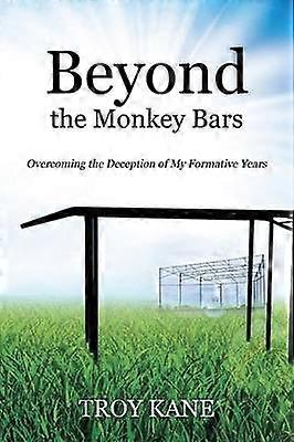 Beyond the Monkey Bars Overcoming the Deception of My Formative Years