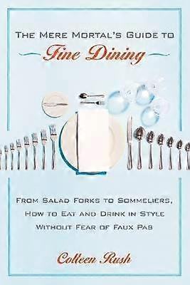 The Mere Mortal's Guide to Fine Dining