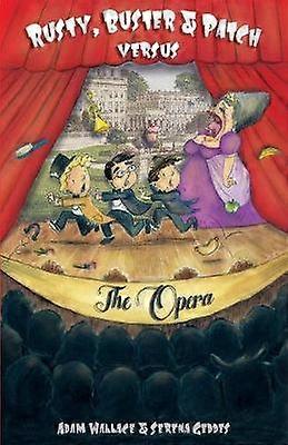 Rusty Buster and Patch versus the Opera