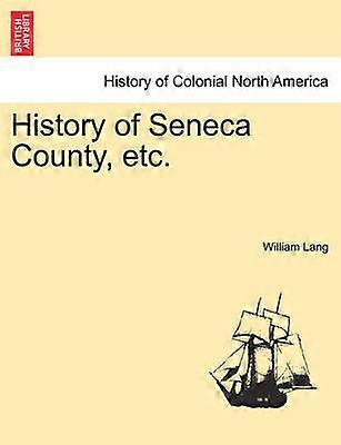 Historia del condado de Seneca, etc.