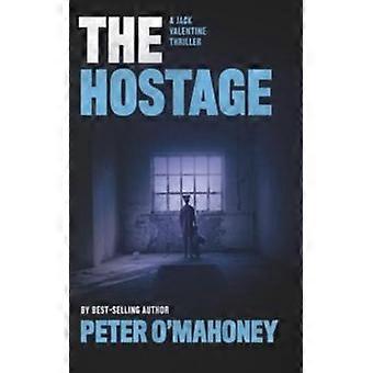 The Hostage A Gripping Crime Mystery - Peter O'Mahoney
