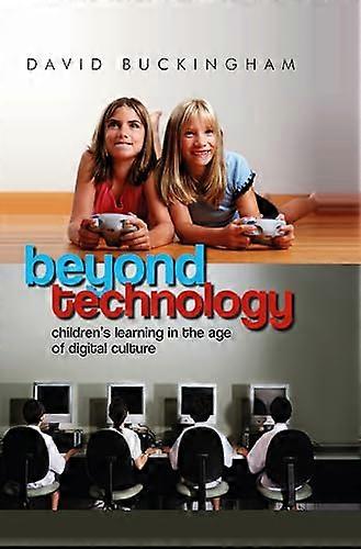 Beyond Technology: Childrens Learning in the Age of Digital Culture
