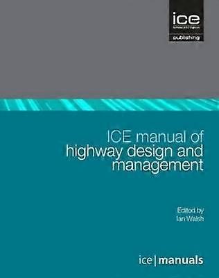ICE Manual of Highway Design and Management