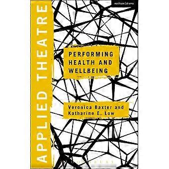 Applied Theatre Performing Health And Wellbeing - Bloomsbury Publishing PLC