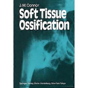 Soft Tissue Ossification - J. M. Connor