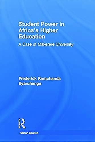Student Power in Africas Higher Education: A Case of Makerere University