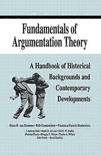 Fundamentals of Argumentation Theory: A Handbook of Historical Backgrounds and Contemporary Developments