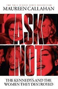 Ask Not by Maureen Callahan Paperback