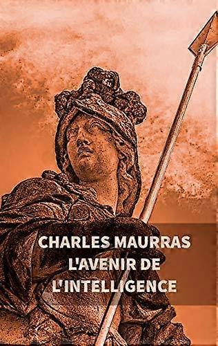Lavenir De Lintelligence by Charles Maurras Paperback