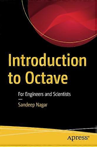 Introduction to Octave: For Engineers and Scientists