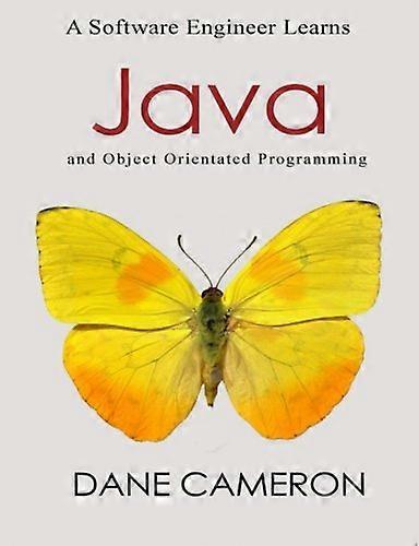 A Software Engineer Learns Java and Object Orientated Programming