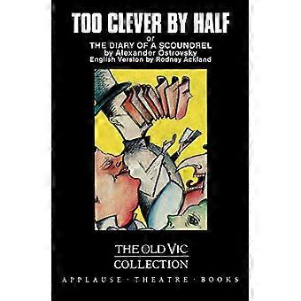 Too Clever by Half: Or, The Diary of a Scoundrel (The Old Vic Theatre Collection)