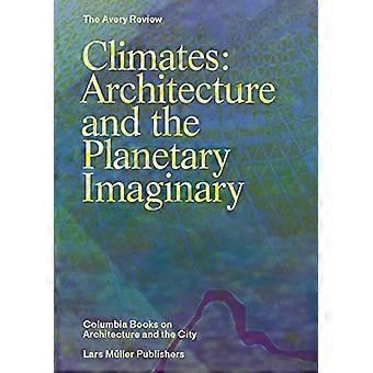 Climi: Architettura e l'immaginario planetario (The Avery Review: Columbia Books on Architecture and the City)