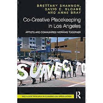 Co Creative Placekeeping in Los Angeles Artists and Communities Working Together