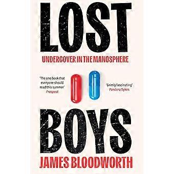 Lost Boys : Undercover Adventures in the Manosphere