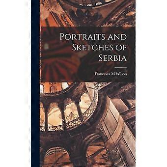 Portraits And Sketches Of Serbia - Francesca M Wilson - Hardcover - English Book - History