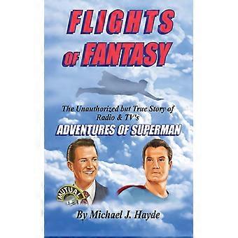 Flights Of Fantasy The Unauthorized But True Story Of Radio & Tv's Adventures Of