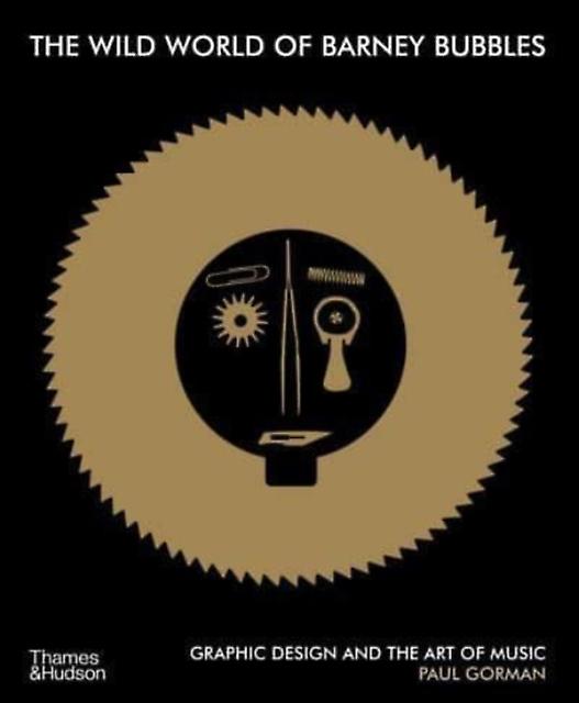 The Wild World Of Barney Bubbles by Paul Gorman Paperback