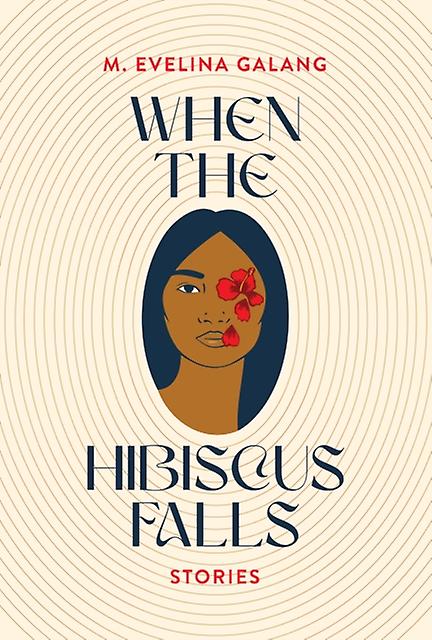 When The Hibiscus Falls - M. Evelina Galang