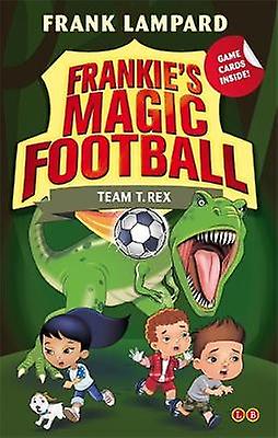 Frankies Magic Football Team T. Rex by Frank Lampard Paperback Book