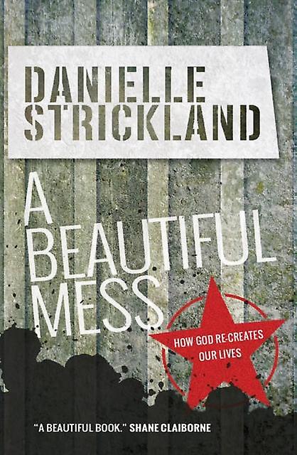 A Beautiful Mess by Danielle Strickland Paperback Book