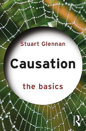 Causation The Basics by Stuart Glennan Paperback
