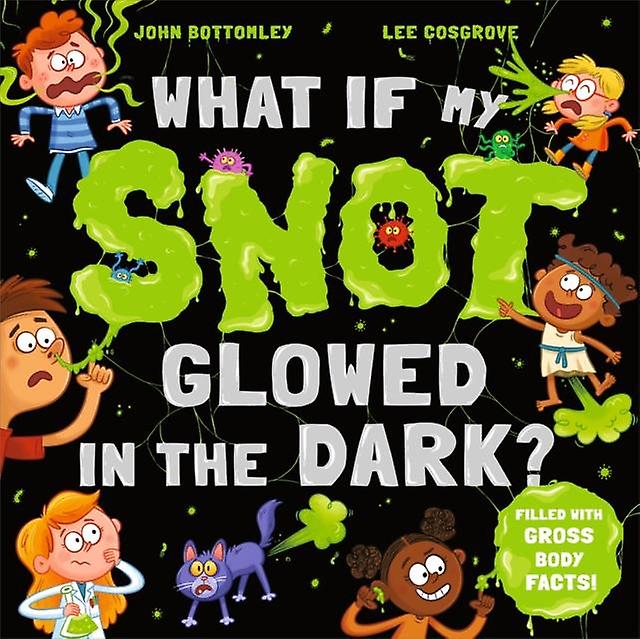 What If My Snot Glowed In The Dark Paperback Book