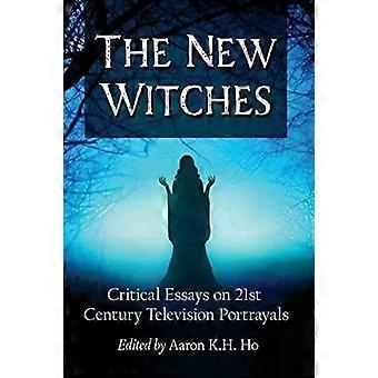 The New Witches Critical Essays On 21st Century Television Portrayals - McFarland and Company Inc
