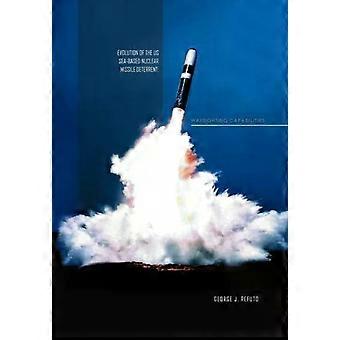 Evolution Of The Us Sea-based Deterrent War Fighting Capabilites - George J. Refuto