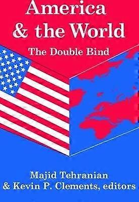America and the World: The Double Bind