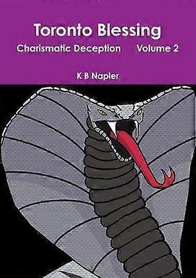 Toronto Blessing Charismatic Deception Volume 2