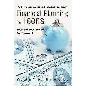 Financial Planning for Teens Teen Success Series Volume One