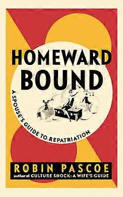 Homeward Bound A Spouse's Guide to Repatriation