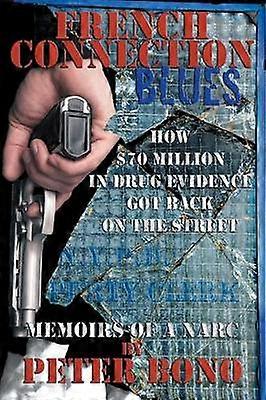 French Connection Blues Memoirs of a Narc