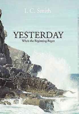 Yesterday When the Beginning Began