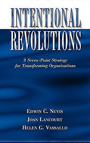 Révolutions intentionnelles : une stratégie en sept points pour transformer les organisations