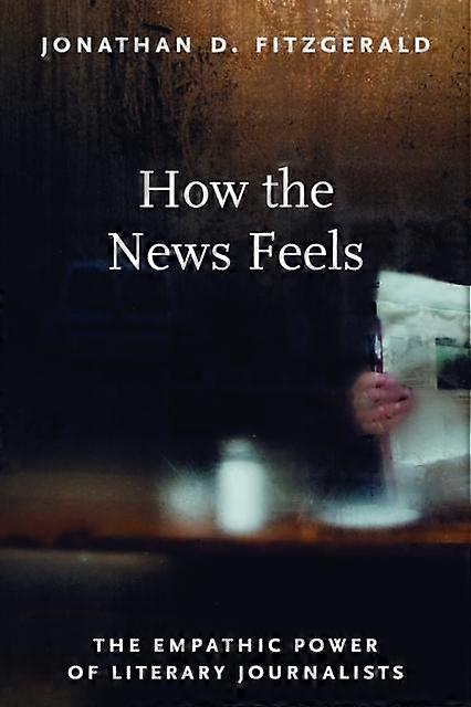 How The News Feels by Jonathan D. Fitzgerald Paperback Book