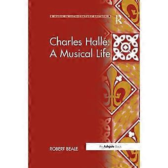 Charles Hall A Musical Life - Robert Beale