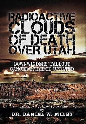 Radioactive Clouds of Death Over Utah