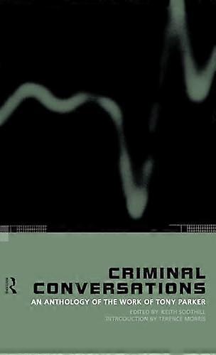 Criminal Conversations: An Anthology of the Work of Tony Parker