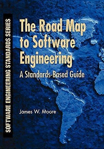 The Road Map to Software Engineering: A Standards Based Guide