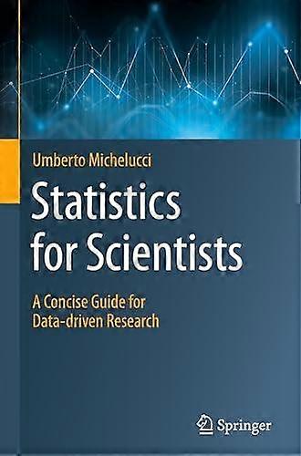 Statistics For Scientists by Umberto Michelucci Hardback Book