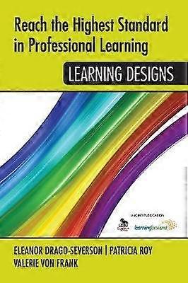 Reach the Highest Standard in Professional Learning: Learning Designs