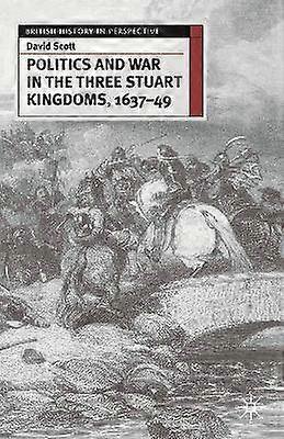 Politics and War in the Three Stuart Kingdoms 1637-49
