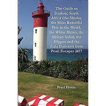 Guiden till Durban, Sydafrika (hajarna, världens vackraste pir, den vita noshörningen, den afrikanska safarin, flodhästar och zuludansen)