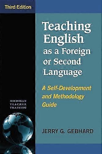 Teaching English as a Foreign or Second Language, Third Edition: A Self-Development and Methodology Guide
