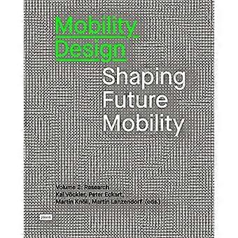 Mobility Design: Shaping Future Mobility Volume 2: Research