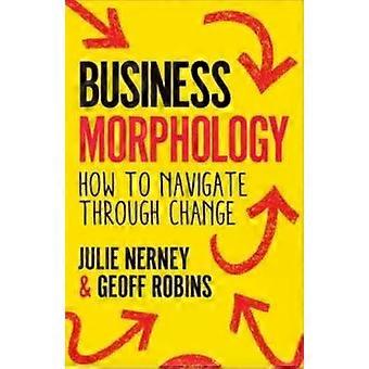 Morfologia Empresarial: Como Navegar em Meio à Mudança - Julie Nerney