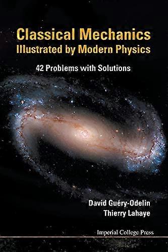 Classical Mechanics Illustrated By Modern Physics 42 Problems With Solutions