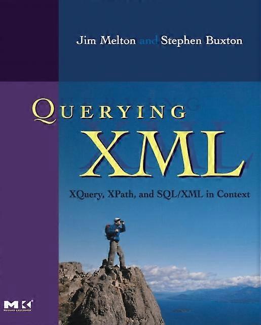 Querying Xml Xquery Xpath And Sqlxml In Context - Jim Melton - Paperback - en Book